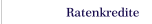 Ratenkredite